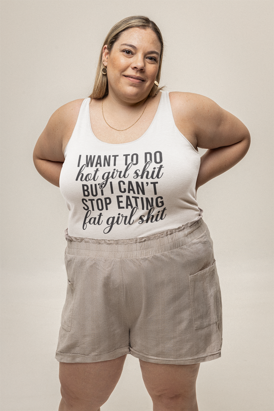Hot Girl Shit, Fat Girl Appetite Tank Top