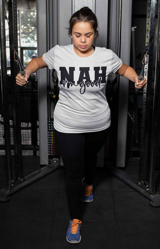 Nah, I'm Good Tee
