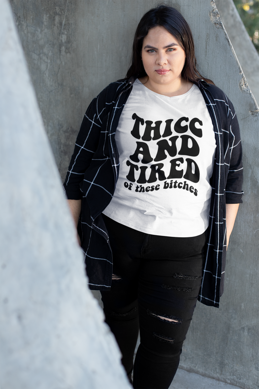 "Thicc and Tired: Bold Attitude Tee"